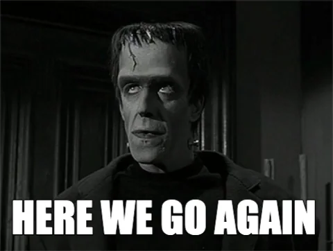 here we go again frankenstein meme